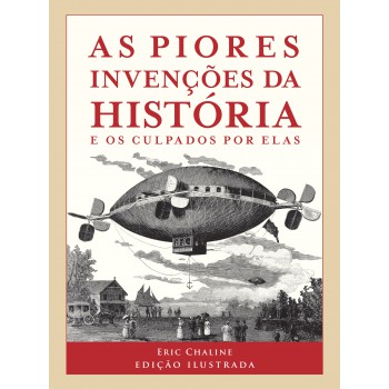 As Piores Invenções Da História