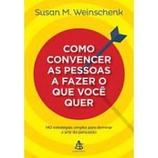 COMO CONVENCER AS PESSOAS A FAZER O QUE VOCE QUER