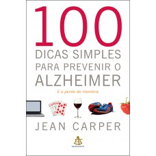 100 Dicas Simples Para Prevenir O Alzheimer