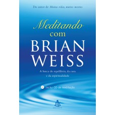 Meditando com Brian Weiss: A busca do equilíbrio, da cura e da espiritualidade