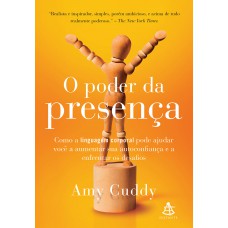 O Poder Da Presença: Como A Linguagem Corporal Pode Ajudar Você A Aumentar Sua Autoconfiança