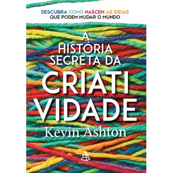 História Secreta Da Criatividade, A