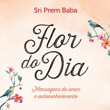 Flor Do Dia: Mensagens De Amor E Autoconhecimento