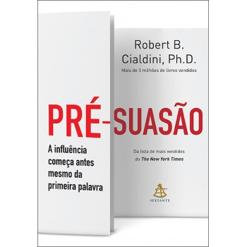 Pré-suasão: A Influência Começa Antes Mesmo Da Primeira Palavra