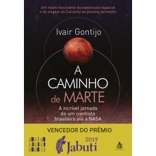 A Caminho De Marte: A Incrível Jornada De Um Cientista Brasileiro Até A Nasa