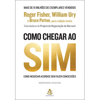 Como Chegar Ao Sim: Como Negociar Acordos Sem Fazer Concessões