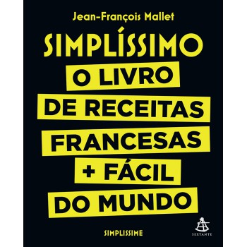 Simplíssimo: O Livro De Receitas Francesas + Fácil Do Mundo