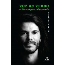 Voz Ao Verbo: Poemas Para Calar O Medo