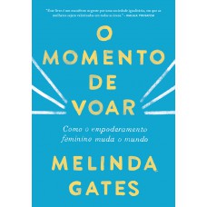 O Momento De Voar: Como O Empoderamento Feminino Muda O Mundo