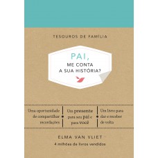 Pai, Me Conta A Sua História?: Um Livro Para Dar E Receber De Volta