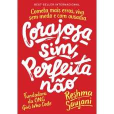 Corajosa Sim, Perfeita Não: Cometa Mais Erros, Viva Sem Medo E Com Ousadia