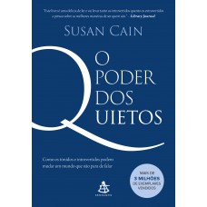 O poder dos quietos: Como os tímidos e introvertidos podem mudar um mundo que não para de falar