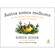 Juntos somos melhores: Um livro inspirador sobre o poder da união e a busca pelo propósito