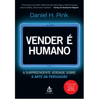 Vender é Humano: A Surpreendente Verdade Sobre A Arte Da Persuasão