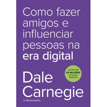 Como Fazer Amigos E Influenciar Pessoas Na Era Digital