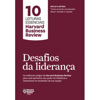 Desafios Da Liderança (10 Leituras Essenciais - Hbr): Os Melhores Artigos Da Harvard Business Review Para Você Se Tornar Um Líder Extraordinário E Impulsionar Os Resultados Da Sua Equipe