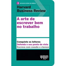 A arte de escrever bem no trabalho (Um guia acima da média – HBR)