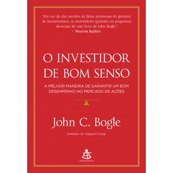 O Investidor De Bom Senso: A Melhor Maneira De Garantir Um Bom Desempenho No Mercado De Ações