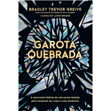 Garota Quebrada: A Comovente História De Uma Jovem Lutando Para Recuperar Seu Corpo E Suas Memórias
