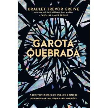 Garota Quebrada: A Comovente História De Uma Jovem Lutando Para Recuperar Seu Corpo E Suas Memórias