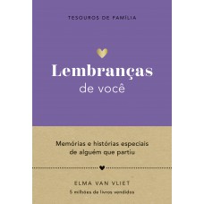 Lembranças De Você (tesouros De Família): Memórias E Histórias Especiais De Alguém Que Partiu