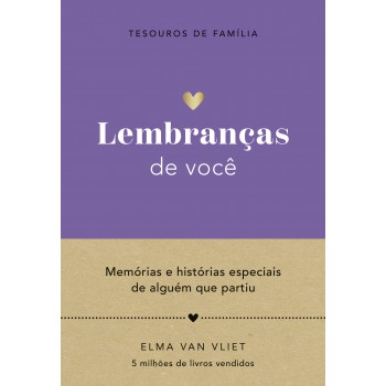Lembranças De Você (tesouros De Família): Memórias E Histórias Especiais De Alguém Que Partiu