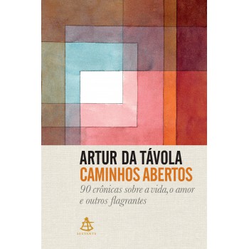 Caminhos Abertos: 90 Crônicas Sobre A Vida, O Amor E Outros Flagrantes