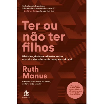 Ter Ou Não Ter Filhos: Histórias, Dados E Reflexões Sobre Uma Das Decisões Mais Complexas Da Vida
