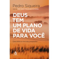 Deus Tem Um Plano De Vida Para Você: Descubra E Viva Seu Propósito