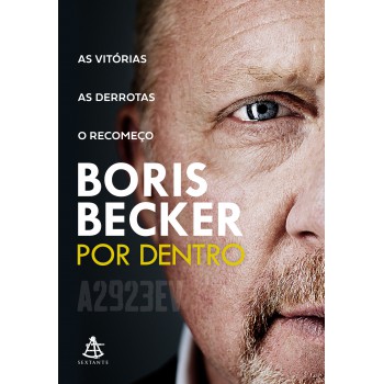 Boris Becker Por Dentro: As Vitórias. As Derrotas. O Recomeço.