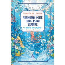 Nenhuma Noite Dura Para Sempre - O Diário De Takojiro