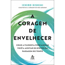 A Coragem De Envelhecer