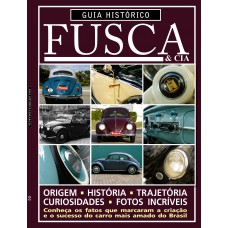 Guia Histórico Fusca & Cia - Conheça Os Fatos Que Marcaram A Criação E O Sucesso Do Carro Mais Amado Do Brasil - Vol. 1