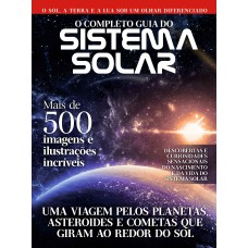 O Completo Guia Do Sistema Solar: O Sol... A Terra E A Lua Sob Um Olhar Diferenciado