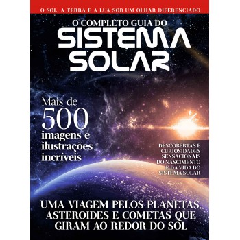 O Completo Guia Do Sistema Solar: O Sol... A Terra E A Lua Sob Um Olhar Diferenciado