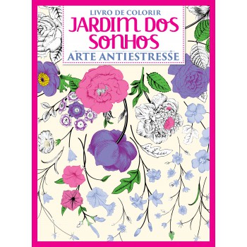 Livro Para Colorir - Jardim Dos Sonhos - Arte Antiestresse - Vol.1