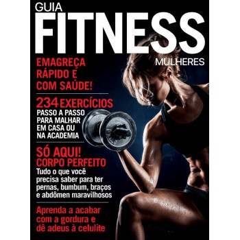 Guia Fitness - Mulheres: Emagreça Rápido E Com Saúde