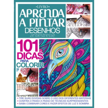 Aprenda A Pintar Desenhos Antiestresse: 101 Dicas Para Colorir