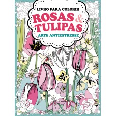 Livro Pata Colorir Rosas E Tulipas 01