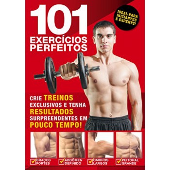 Guia 101 Exercícios Perfeitos: Crie Treinos Exclusivos E Tenha Resultados Surpreendentes Em Pouco Tempo!