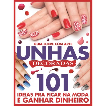 Guia Lucre Com Arte - Unhas Decoradas: Lucre Com Arte Unhas Decoradas