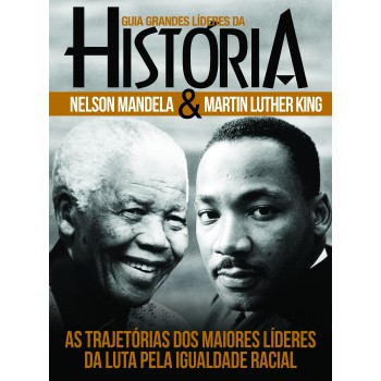 Guia Grandes Líderes Da História - Nelson Mandela E Martin Luther King