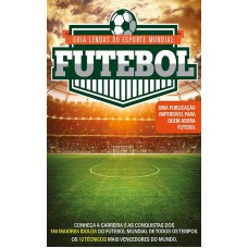 Guia Lendas Do Esporte Mundial - Futebol