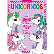 Floresta Encantada - Colorir Extra - Unicórnios - Um Mundo Repleto De Magia Espera Por Lindas Cores