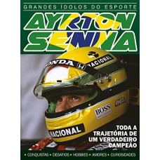 Grandes ídolos Do Esporte - Ayrton Senna