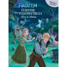 Disney - Frozen - Livro De História - Cuidando Dos Pequenos Trolls