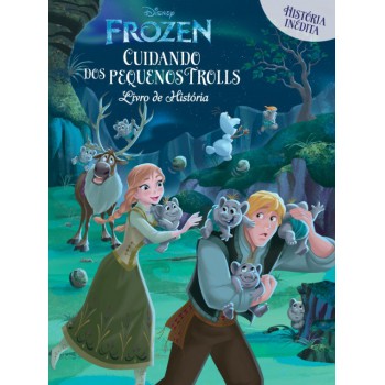 Disney - Frozen - Livro De História - Cuidando Dos Pequenos Trolls