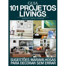 Guia 101 Projetos Livings: Sugestões Maravilhosas Para Decorar Sem Errar