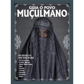 O Povo Muçulmano: Do Século Vi Ao Dias Atuais