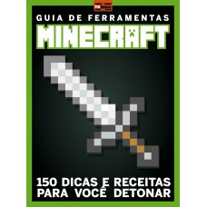 Guia Pró Games - Extra - Guia De Ferramentas Minecraft: 150 Dicas E Receitas Para Você Detonar